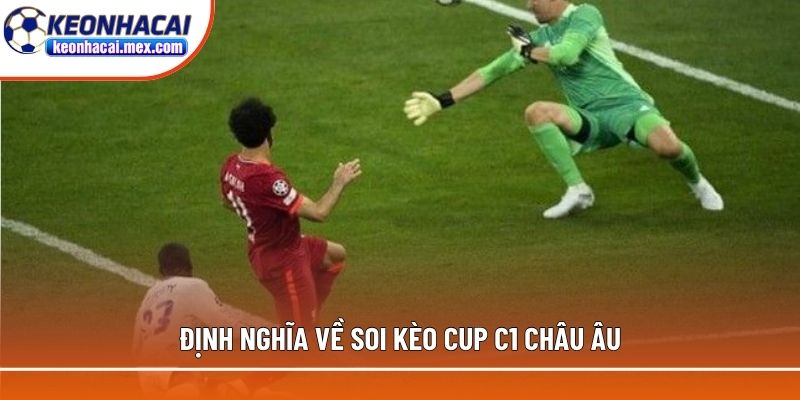 Định nghĩa về soi kèo cup c1 Châu Âu