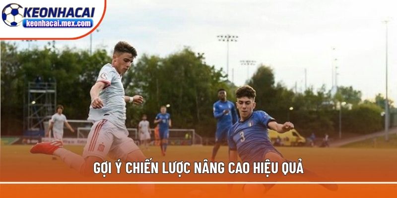 Gợi ý chiến lược nâng cao hiệu quả