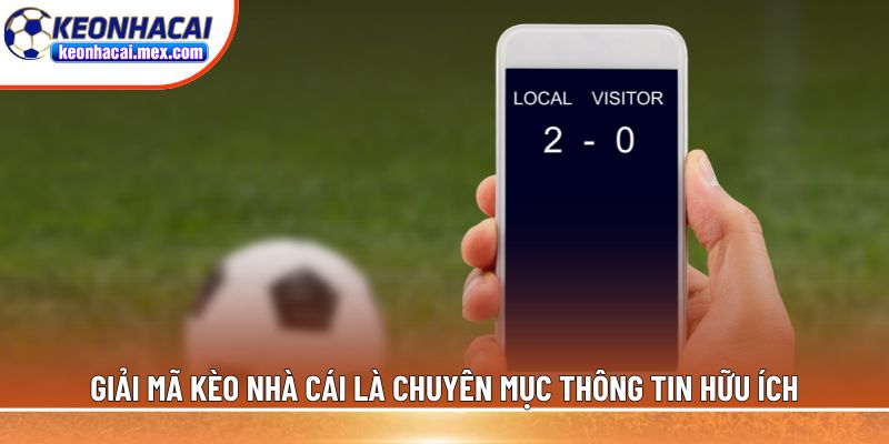 Giải mã kèo nhà cái là chuyên mục thông tin hữu ích