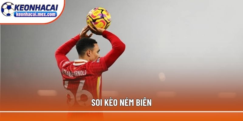 soi kèo ném biên